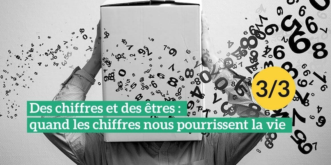 Des chiffres et des êtres 3/3 L’impact des chiffres sur nos pratiques professionnelles